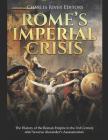 Rome's Imperial Crisis: The History of the Roman Empire in the 3rd Century After Severus Alexander's Assassination By Charles River Editors Cover Image