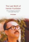 The Last Mufti of Iranian Kurdistan: Ethnic and Religious Implications in the Greater Middle East Cover Image