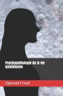 Psychopathologie de la vie quotidienne By Alexandre Mazot (Editor), S. Jankélévitch (Translator), Sigmund Freud Cover Image