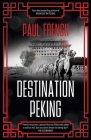 Destination Peking By Paul French Cover Image