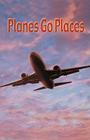 Planes Go Places: Learning the Sound of PL (Powerphonics) By Colleen Adams Cover Image