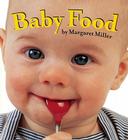 Baby Food (Look Baby! Books) By Margaret Miller, Margaret Miller (By (photographer)) Cover Image