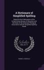 A Dictionary of Simplified Spelling: Based on the Publications of the United States Bureau of Education and the Rules of the American Philolgical Asso Cover Image