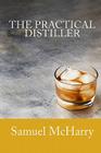 The Practical Distiller By Samuel McHarry Cover Image