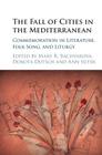 The Fall of Cities in the Mediterranean By Mary R. Bachvarova (Editor), Dorota Dutsch (Editor), Ann Suter (Editor) Cover Image