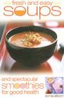 Fresh and Easy Soups and Spectacular Smoothies for Good Health By Sonia Allison Cover Image