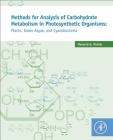 Methods for Analysis of Carbohydrate Metabolism in Photosynthetic Organisms: Plants, Green Algae and Cyanobacteria By Horacio G. Pontis Cover Image