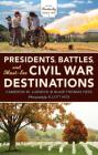 Presidents, Battles, and Must-See Civil War Destinations: Exploring a Kentucky Divided By Cameron M. Ludwick, Blair Thomas Hess Cover Image