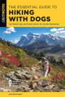 The Essential Guide to Hiking with Dogs: Trail-Tested Tips and Expert Advice for Canine Adventures Cover Image