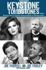 Keystone Tombstones - Volume 4: Biographies of Famous People Buried in Pennsylvania By Lawrence Knorr, Joe Farrell, Joe Farley Cover Image