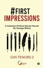 #First impressions: A Collection Of Short Stories Penned By Teenage Writers By Giis Tenors 2 Cover Image
