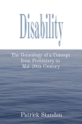Disability: The Genealogy of a Concept from Prehistory to Mid-20th Century By Patrick Standen Cover Image