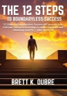 The 12 Steps: To Boundaryless Success By Brett K. Oubre Cover Image
