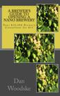 A Brewer's Guide to Opening a Nano Brewery: Your $10,000 Brewery Consultant for $15 By Dan Woodske Cover Image