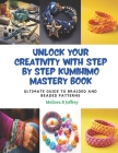 Unlock Your Creativity with Step by Step KUMIHIMO Mastery Book: Ultimate Guide to Braided and Beaded Patterns Cover Image
