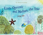 Little Queenie and Nathan, the Star: A Fish Tale By C. Christianne Cover Image