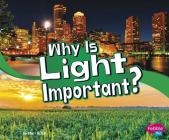 Why Is Light Important? By Mari Schuh Cover Image