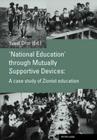 'National Education' through Mutually Supportive Devices: ; A case study of Zionist education By Yuval Dror Cover Image