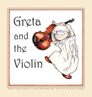 Greta and the Violin By Phyllis Matthew, Phyllis Matthew (Illustrator) Cover Image