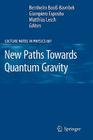 New Paths Towards Quantum Gravity (Lecture Notes in Physics #807) By Bernhelm Booß-Bavnbek (Editor), Giampiero Esposito (Editor), Matthias Lesch (Editor) Cover Image
