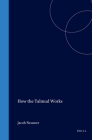 How the Talmud Works (Brill Reference Library of Judaism. #9) By Jacob Neusner Cover Image