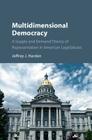 Multidimensional Democracy: A Supply and Demand Theory of Representation in American Legislatures By Jeffrey J. Harden Cover Image