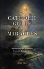 The Catholic Guide to Miracles: Separating the Authentic from the Counterfeit By Adam Blai Cover Image