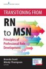 Transitioning from RN to Msn: Principles of Professional Role Development By Brenda Scott, Mindy Thompson Cover Image