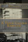 A Town Called Babylon By Roderick Cyr Cover Image