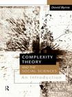 Complexity Theory and the Social Sciences: An Introduction (Business and the World Economy; 9) Cover Image
