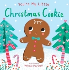 You're My Little Christmas Cookie By Nicola Edwards, Natalie Marshall (Illustrator) Cover Image