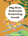 My Sea Animals Coloring Book By Oluwatoba Adeami Cover Image
