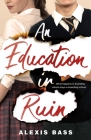 An Education in Ruin By Alexis Bass Cover Image
