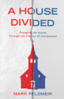 A House Divided: Engaging the Issues Through the Politics of Compassion By Mark Feldmeir Cover Image