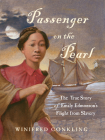 Passenger on the Pearl: The True Story of Emily Edmonson’s Flight from Slavery Cover Image