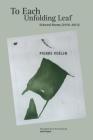 To Each Unfolding Leaf, Selected Poems: 1976 - 2015 By Pierre Voelin, John Taylor (Translator) Cover Image