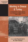 Working in Greece and Turkey: A Comparative Labour History from Empires to Nation-States, 1840-1940 (International Studies in Social History #33) By Leda Papastefanaki (Editor), M. Erdem Kabadayı (Editor) Cover Image