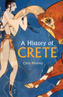 A History of Crete By Chris Moorey Cover Image
