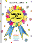 Whoops . . . I'm Awesome: A Workbook with Activities, Art, and Stories for Embracing Your Wonderfully Awesome Self By Melissa Villaseñor Cover Image