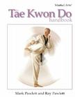 The Tae Kwon Do Handbook (Martial Arts) By Ray Pawlett, Mark Pawlett Cover Image