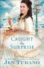 Caught by Surprise (Apart from the Crowd) By Jen Turano Cover Image