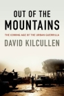 Out of the Mountains: The Coming Age of the Urban Guerrilla By David Kilcullen Cover Image