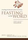 Feasting on the Word: Year B, Volume 1: Advent Through Transfiguration By David L. Bartlett (Editor), Barbara Brown Taylor (Editor) Cover Image