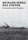 Conversations about Sculpture By Richard Serra, Hal Foster Cover Image
