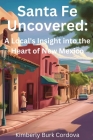 Santa Fe Uncovered: A Local's Insight into the Heart of New Mexico (Travel) Cover Image