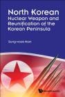 North Korean Nuclear Weapon and Reunification of the Korean Peninsula By Sung-Wook Nam Cover Image