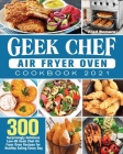 Geek Chef Air Fryer Oven Cookbook 2021 By Fred Romero Cover Image