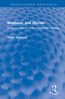 Madness and Morals: Ideas on Insanity in the Nineteenth Century (Routledge Revivals) By Vieda Skultans Cover Image