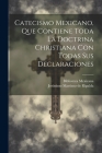Catecismo Mexicano, Que Contiene Toda La Doctrina Christiana Con Todas Sus Declaraciones By Jerónimo Martínez de Ripalda ((S I )) (Created by), Biblioteca Mexicana Cover Image