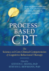Process-Based CBT: The Science and Core Clinical Competencies of Cognitive Behavioral Therapy By Steven C. Hayes (Editor), Stefan G. Hofmann (Editor) Cover Image